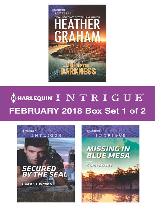 Title details for Harlequin Intrigue February 2018, Box Set 1 of 2: Out of the Darkness ; Secured by the SEAL ; Missing in Blue Mesa by Heather Graham - Available